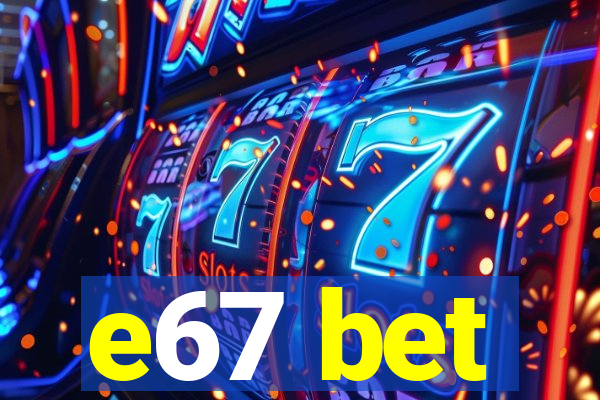 e67 bet